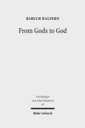 From Gods to God: The Dynamics of Iron Age Cosmologies - Halpern, Baruch, and Adams, Matthew J (Editor)