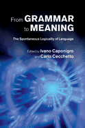 From Grammar to Meaning: The Spontaneous Logicality of Language