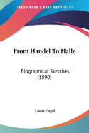 From Handel To Halle: Biographical Sketches (1890)