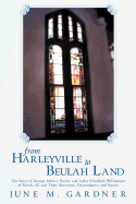 From Harleyville to Beulah Land: The Story of George Ashbury Harley and Lydia Elizabeth Williamson of North, SC and Their Ancestors, Descendants, and