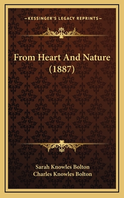 From Heart and Nature (1887) - Bolton, Sarah Knowles, and Bolton, Charles Knowles