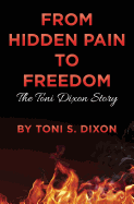 From Hidden Pain to Freedom: The Toni Dixon Story