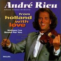 From Holland with Love: Waltzes I've Saved for You - Andr Rieu