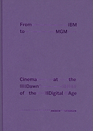 From IBM to MGM Cinema at the Dawn of the Digital Age