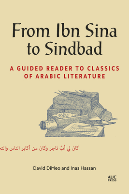 From Ibn Sina to Sindbad: A Guided Reader to Classics of Arabic Literature - Dimeo, David, and Hassan, Inas