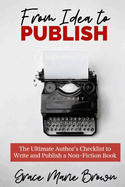 From Idea to Publish: The Ultimate Author's Checklist to Write and Publish a Non-Fiction Book