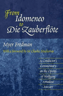 From Idomeneo to Die Zauberflte: A Conductor's Commentary on the Operas of Wolfgang Amadeus Mozart