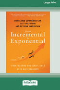 From Incremental to Exponential: How Large Companies Can See the Future and Rethink Innovation (16pt Large Print Edition)