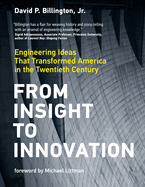 From Insight to Innovation: Engineering Ideas That Transformed America in the Twentieth Century