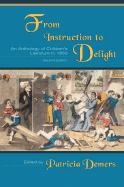 From Instruction to Delight: An Anthology of Children's Literature to 1850 - DeMers, Patricia (Editor)