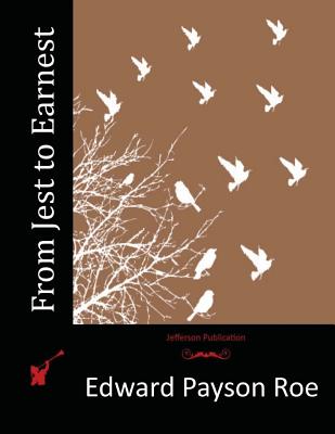 From Jest to Earnest - Roe, Edward Payson