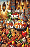 From Jollof to Tagine: A Journey Through African Cuisine