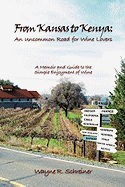 From Kansas to Kenya: An Uncommon Road for Wine Lovers: A Memoir and Guide to the Simple Enjoyment of Wine