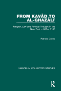 From Kavad to Al-Ghazali: Religion, Law and Political Thought in the Near East, C.600-C.1100