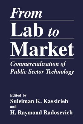 From Lab to Market: Commercialization of Public Sector Technology - Kassicieh, S K (Editor), and Radosevich, H R (Editor)