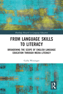 From Language Skills to Literacy: Broadening the Scope of English Language Education Through Media Literacy