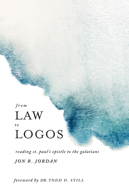 From Law to Logos - Jordan, Jon R, and Still, Todd D (Foreword by)