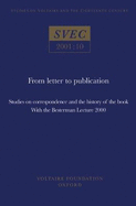 From Letter to Publication: studies on correspondence and the history of the book, with the Besterman Lecture 2000