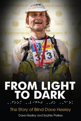 From Light to Dark: The Story of Blind Dave Heeley - Heeley, Dave, and Parkes-Nield, Sophie