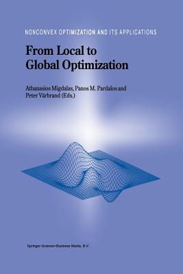 From Local to Global Optimization - Migdalas, A. (Editor), and Pardalos, Panos M. (Editor), and Vrbrand, Peter (Editor)
