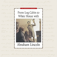 From Log Cabin to White House With Abraham Lincoln (My American Journey) - Hedstrom-Page, Deborah