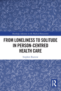 From Loneliness to Solitude in Person-Centred Health Care