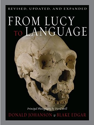 From Lucy to Language: Revised, Updated, and Expanded - Edgar, Blake, and Johanson, Donald, Dr., and Brill, David (Photographer)