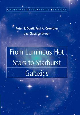 From Luminous Hot Stars to Starburst Galaxies - Conti, Peter S., and Crowther, Paul A., and Leitherer, Claus