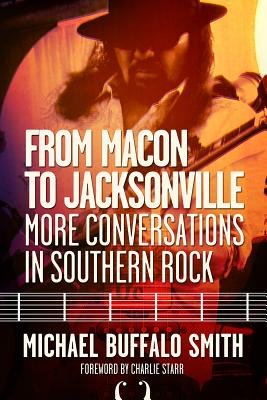 From Macon & Jacksonville - Smith, Michael Buffalo, and Starr, Charlie (Foreword by)