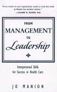 From Management to Leadership: Interpersonal Skills for Success in Health Care