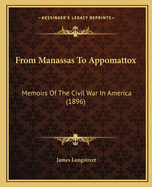 From Manassas to Appomattox: Memoirs of the Civil War in America (1896)