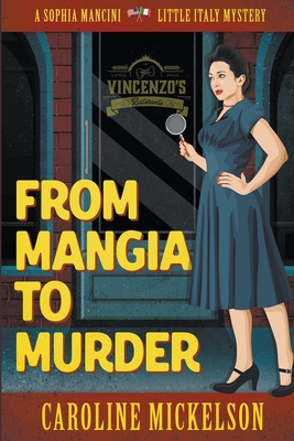 From Mangia to Murder - Mickelson, Caroline