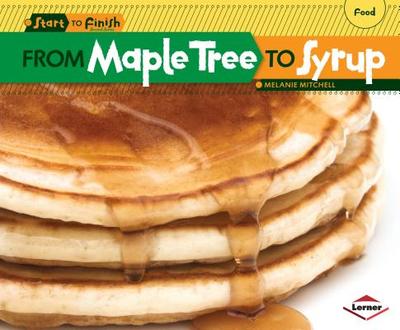 From Maple Tree to Syrup - Mitchell, Melanie