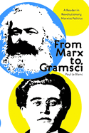 From Marx to Gramsci: A Reader in Revolutionary Marxist Politics