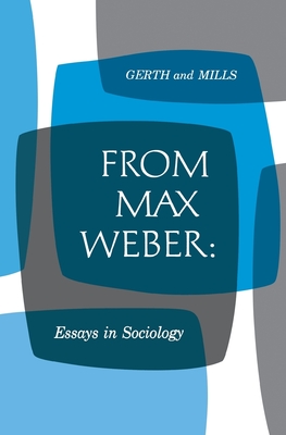 From Max Weber: Essays in Sociology - Weber, Max, and Gerth, H H (Translated by), and Mills, C Wright (Translated by)