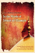 From Medina to Karbala in the Words of Imam Al-Husayn