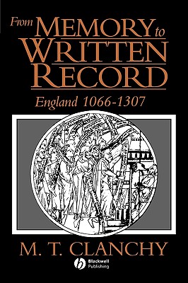 From Memory to Written Record: England 1066 - 1307 - Clanchy, Michael T