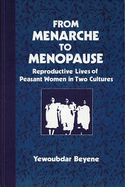 From Menarche to Menopause: Reproductive Lives of Peasant Women in Two Cultures
