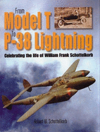 From Model T to P-38 Lightning: Celebrating the Life of William Frank Schottelkorb, August 30, 1918, to January 23, 1943