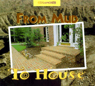 From Mud to House: A Photo Essay - Knight, Bertram T