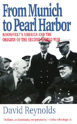 From Munich to Pearl Harbor: Roosevelt's America and the Origins of the Second World War - Reynolds, David, M.S