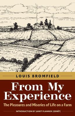 From My Experience: The Pleasures and Miseries of Life on a Farm - Bromfield, Louis