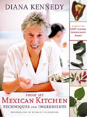From My Mexican Kitchen: Techniques and Ingredients - Kennedy, Diana