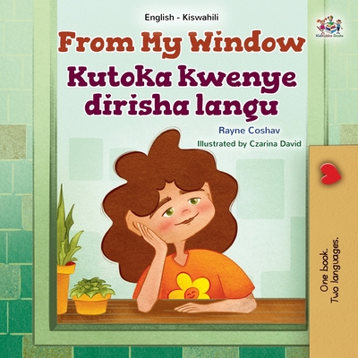 From My Window (English Swahili Bilingual Kids Book) - Coshav, Rayne, and Books, Kidkiddos