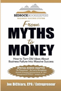 From Myths to Money: How to Turn Old Ideas about Business Failure Into Massive Success