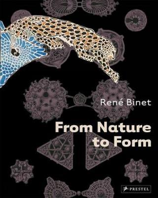 From Nature to Form: Rene Binet - Breidbach, Olaf, and Proctor, Robert
