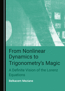 From Nonlinear Dynamics to Trigonometry's Magic: A Definite Vision of the Lorenz Equations