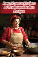 From Nonna's Kitchen: 94 Traditional Italian Recipes