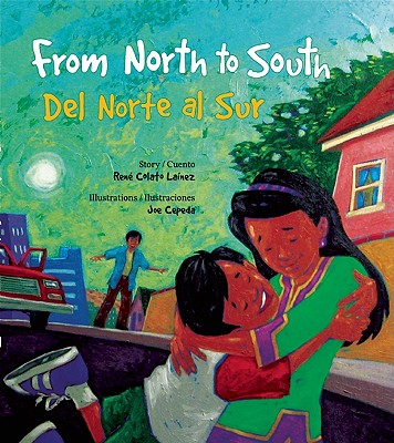 From North to South/del Norte Al Sur - Colato Lainez, Rene, and Cepeda, Joe (Illustrator)