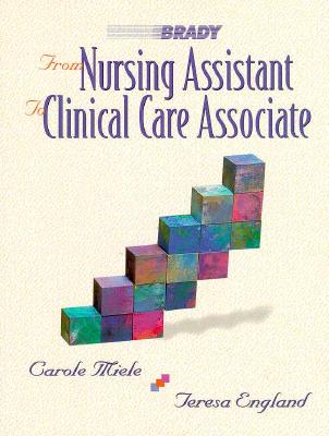 From Nursing Assistant to Clinical Care Associate - Miele, Carole, and England, Teresa